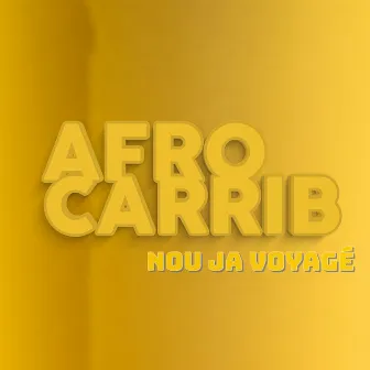 Nou Ja Voyagé by Afro Carrib