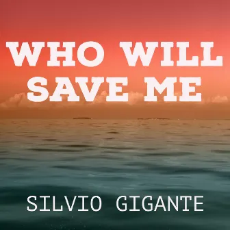 Who Will Save Me by Silvio Gigante