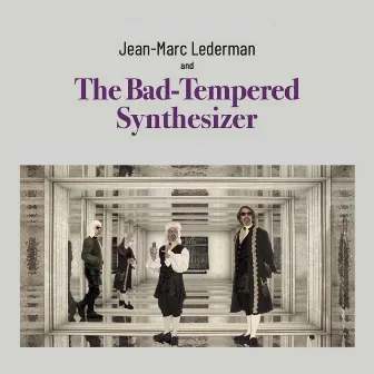 The Bad-Tempered Synthesizer by Jean-Marc Lederman