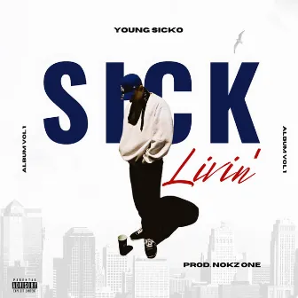 Sick Livin' by Young Sicko