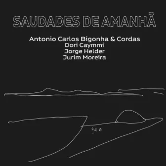 Saudades de Amanhã by Antonio Carlos Bigonha