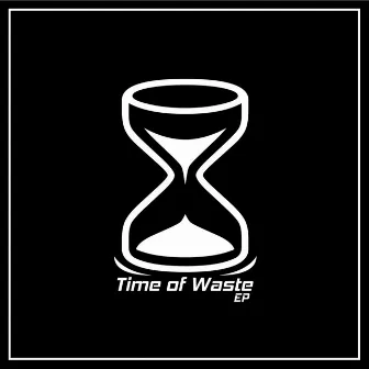 Time of Waste by Geoxor