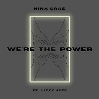 We're The Power by Nina Grae