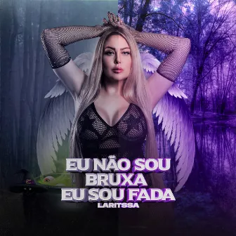 Eu Não Sou Bruxa Eu Sou Fada by Laritssa