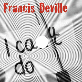 I Can't Do by Francis Deville