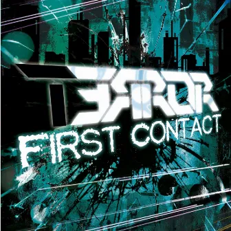 First Contact by T3RR0R 3RR0R