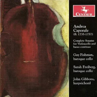 Caporale, A.: Cello Sonatas Nos. 1-6 by Andrea Caporale