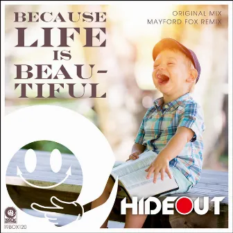 Because Life Is Beautiful by Hideout