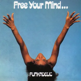 Free Your Mind... And Your Ass Will Follow by Funkadelic