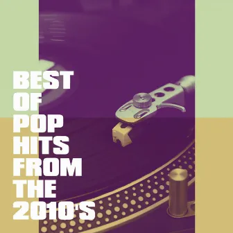 Best of Pop Hits from the 2010's by Ultimate Pop Hits