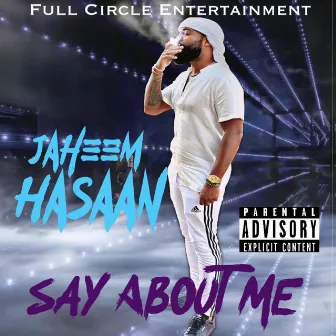 Say About Me by Jaheem Hasaan