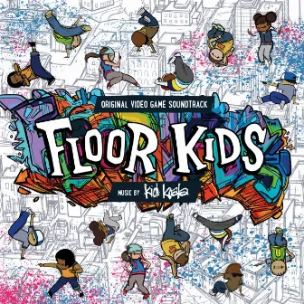 Floor Kids (Original Video Game Soundtrack) by Kid Koala