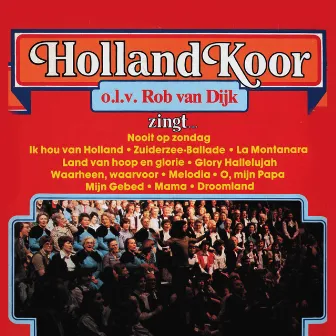 Holland Koor Zingt by Holland Koor (o.l.v. Rob van Dijk)