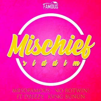 No Botwin! (Mischief Riddim) by Mrsofamous