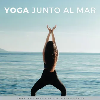 Yoga Junto Al Mar: Ondas Theta Binaurales Y Felicidad Oceánica by Puertos y Océanos