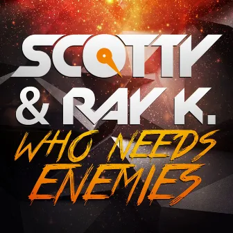 Who Needs Enemies by Ray K