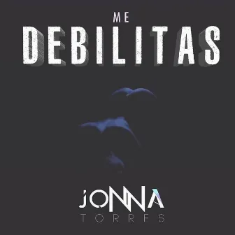 Me Debilitas by Jonna Torres