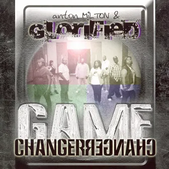 Game Changer by Anton Milton & Glorified