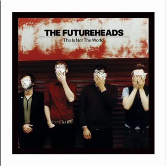 This Is Not the World by The Futureheads