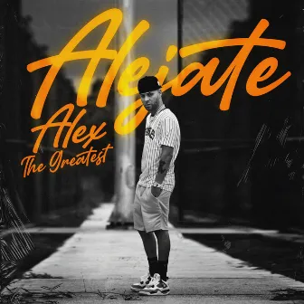 Alejate by Alex The Greatest