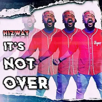 It's Not Over by Hizway