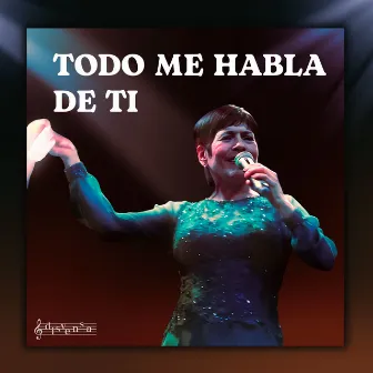 Todo Me Habla de Tí by Cecilia Barraza