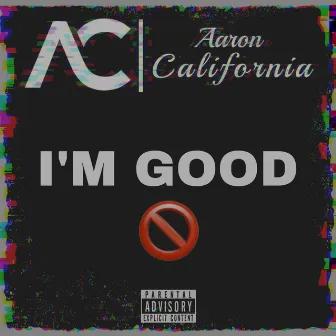 I'm Good by Aaron California