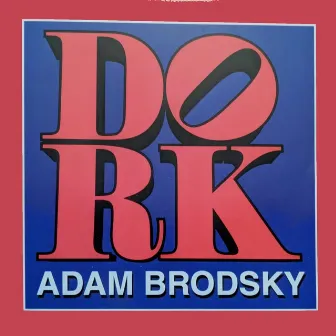 Dork by Adam Brodsky