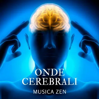 Onde Cerebrali - Musica Zen per Stimolare le Onde Delta by Meditazione Zen