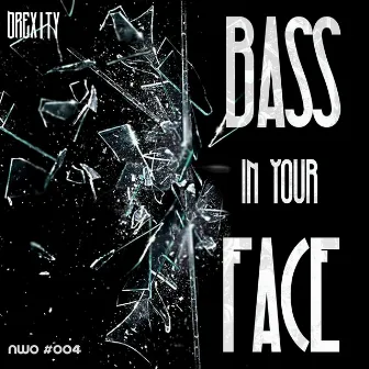 Bass In Your Face by Drexity