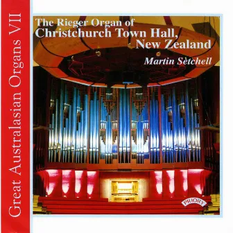 Great Australasian Organs, Vol. 7 by Martin Setchell