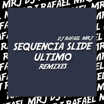 Sequencia Slide Ultimo (Remixes) by DJ Rafael MRJ