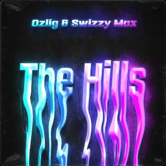 The Hills by Swizzy Max