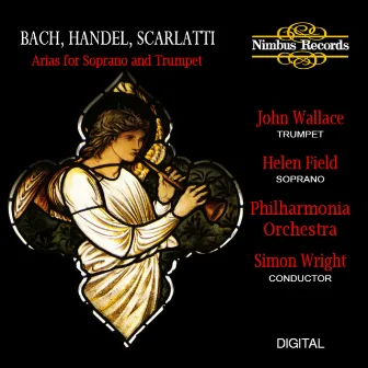 Bach, Handel & Scarlatti: Arias for Soprano and Trumpet by Simon Wright