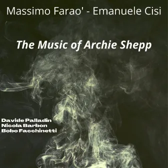 The Music of Archie Shepp by Emanuele Cisi