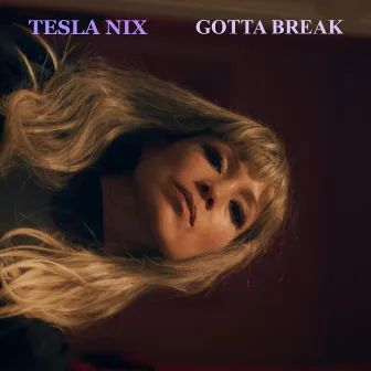 Gotta Break by Tesla Nix