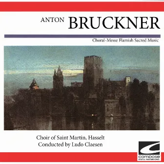 Anton Bruckner - Choral Masse: Flamish Sacred Music by Choir of Saint Martin, Hasselt