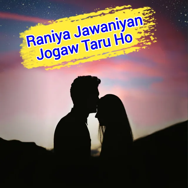 Raniya Jawaniya Jogaw Taru Ho