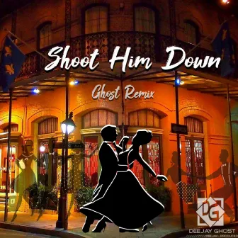 Shoot Him Down (Ghost Remix) by Deejay Ghost