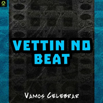 Vamos Celebrar by Vettin No Beat