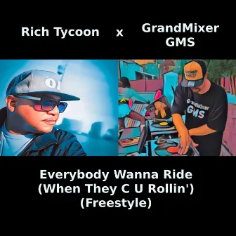 Everybody Wanna Ride (When They C U Rollin') [Freestyle] by Rich Tycoon