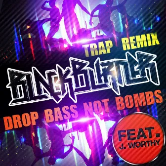 Drop Bass Not Bombs - Trap Remix Single by Blackburner