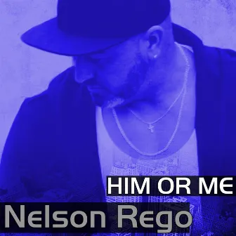 Him or Me by Nelson Rego