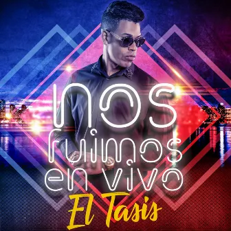 Nos Fuimos en Vivo by El Tasis