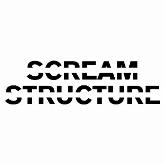 Scream Structure by GRIEFJOY