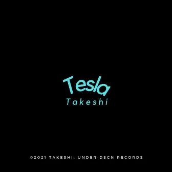 Tesla by Takeshi