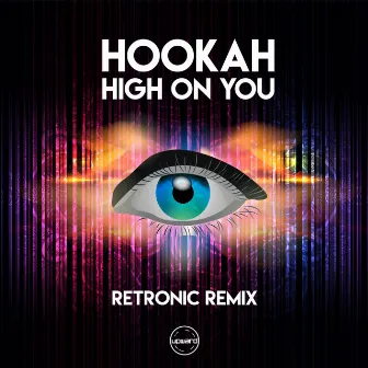 High On You (Retronic Remix) by Hookah