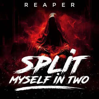 Split Myself in Two by Reaper