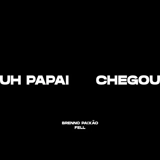 Uh Papai Chegou