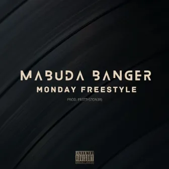 Monday Freestyle by Mabuda Banger